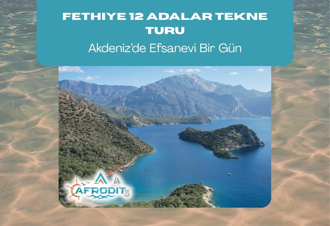Fethiye 12 Adalar Tekne Turu Akdeniz’de Efsanevi Bir Gün
