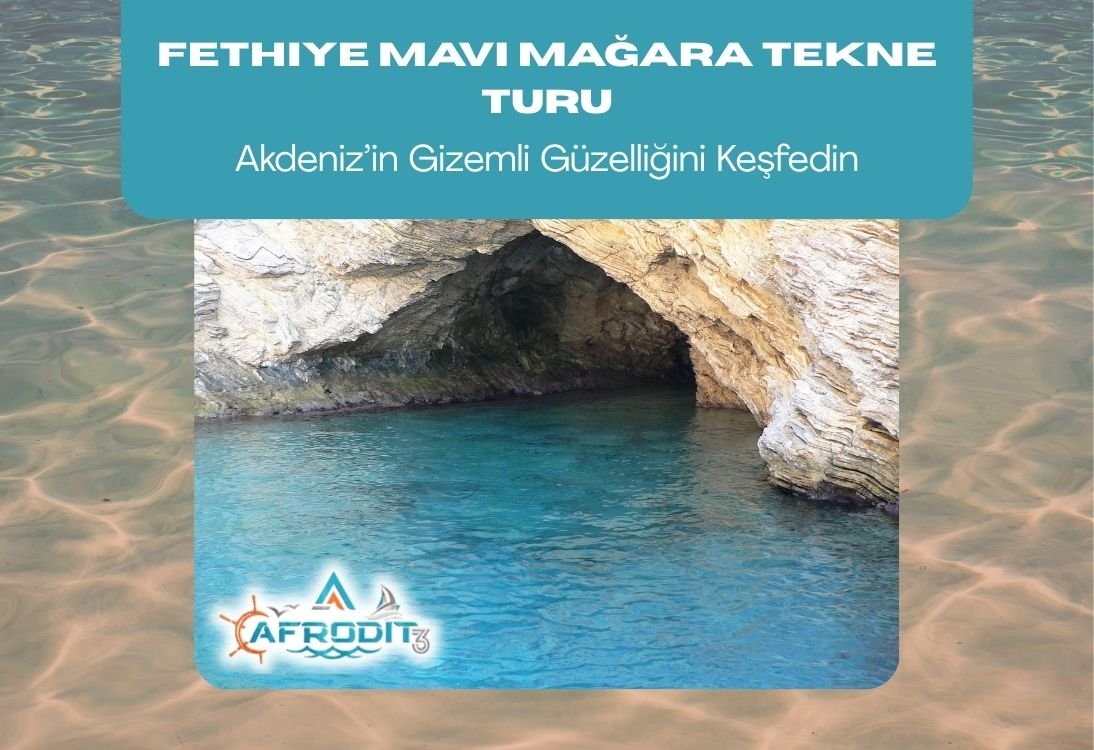 Fethiye Mavi Mağara Tekne Turu Akdeniz’in Gizemli Güzelliğini Keşfedin