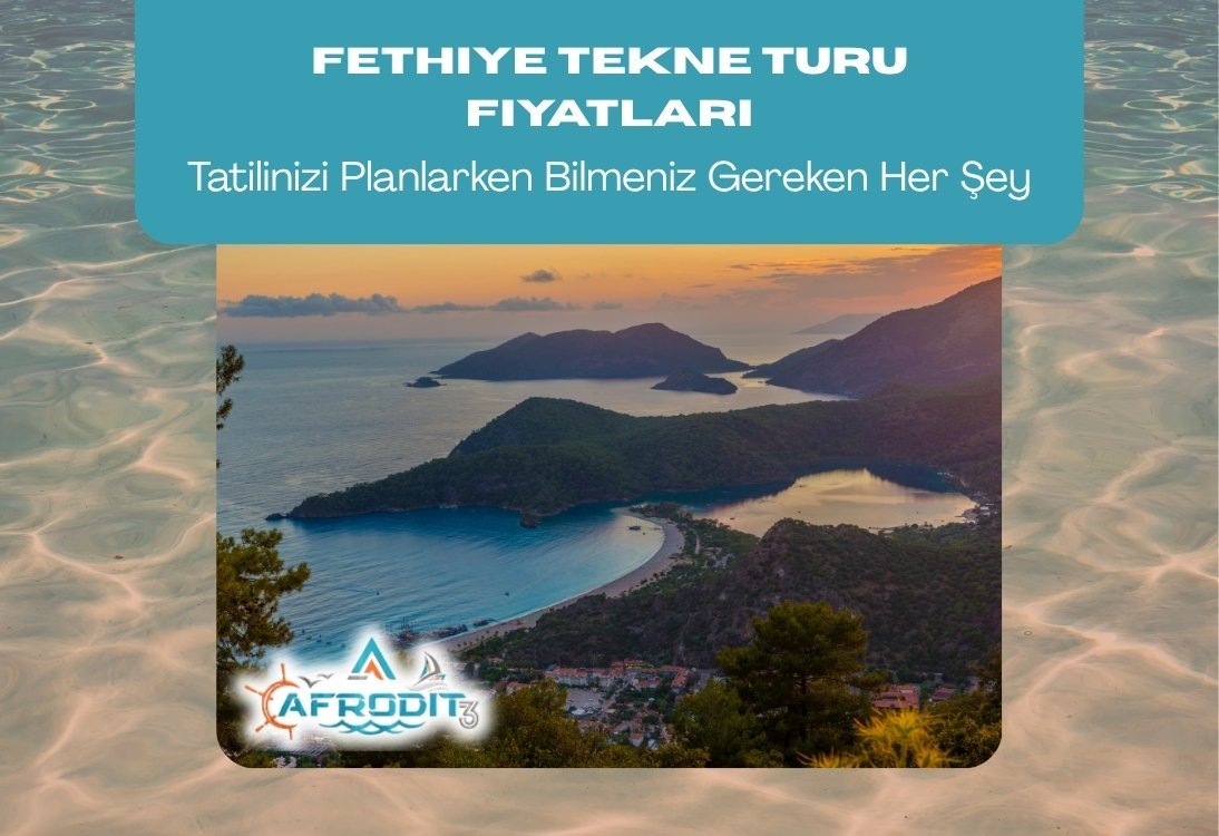 Fethiye Tekne Turu Fiyatları Tatilinizi Planlarken Bilmeniz Gereken Her Şey